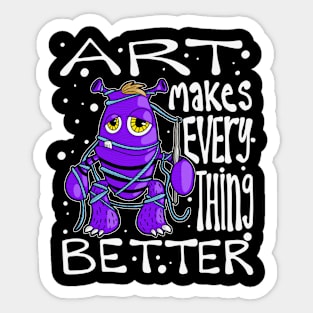 Art Makes Everything Better Monster Sticker